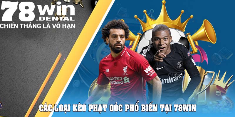 Các loại kèo phạt góc phổ biến tại 78Win
